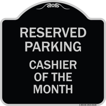 Signmission Reserved Parking Cashier of Month Heavy-Gauge Aluminum Architectural Sign, 18" x 18", BS-1818-23138 A-DES-BS-1818-23138